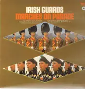 The Band Of The Irish Guards - Marches On Parade