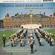 LP - The Band Of H.M. Royal Marines (Royal Marines School Of Music) Conducted By Vivian Dunn - Colonel Bogey Marches On (Famous Marches Of Kenneth J. Alford)