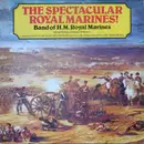 LP - The Band Of H.M. Royal Marines (Royal Marines School Of Music) , P.J. Neville , Vivian Dunn - The Spectacular Royal Marines!