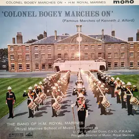 Band of H.M. Royal Marines - Colonel Bogey Marches On (Famous Marches Of Kenneth J. Alford)