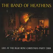 The Band of Heathens - Live At The Blue Rose Christmas Party 2008