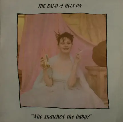 The Band Of Holy Joy, Band Of Holy Joy - Who Snatched The Baby?