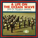 LP - The Band Of HM Royal Marines - A Life On The Ocean Wave - Mono