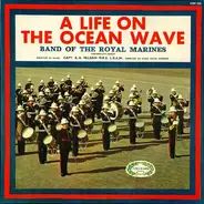 The Band Of HM Royal Marines - A Life On The Ocean Wave