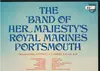 LP - The Band Of HM Royal Marines Portsmouth - The Band Of Her Majesty's Royal Marines Portsmouth
