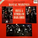 LP - The Band Of HM Royal Marines & The Argyll And Sutherland Highlanders - The Spectacular Sound Of The Band Of Her Majesty's Royal Marines & Pipes & Drums Of The Argyll & Sutherland Highlanders