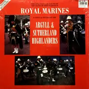 The Band Of HM Royal Marines & The Argyll And Sutherland Highlanders - The Spectacular Sound Of The Band Of Her Majesty's Royal Marines & Pipes & Drums Of The Argyll & Su