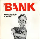 7inch Vinyl Single - The Bank - Wrong Is Right / Someday