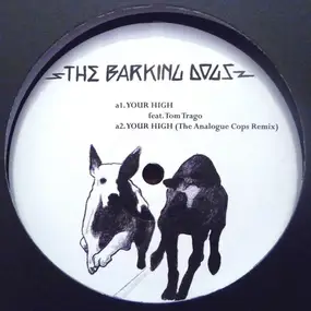 The Barking Dogs Feat. Tom Trago - Your High