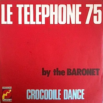 The Baronet - Le Téléphone 75 / Crocodile Dance