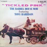 The Barrel House Mob! Featuring Tony Harrison - Tickled Pink