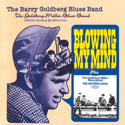The Barry Goldberg Blues Band / The Goldberg-Miller Blues Band - 1965-66 (Blowing My Mind Plus)