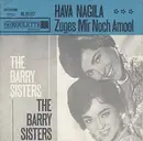 7inch Vinyl Single - The Barry Sisters - Hava Nagila / Zuges Mir Noch Amool