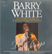 Barry White And Love Unlimited Also Featuring Love Unlimited Orchestra - Love Songs
