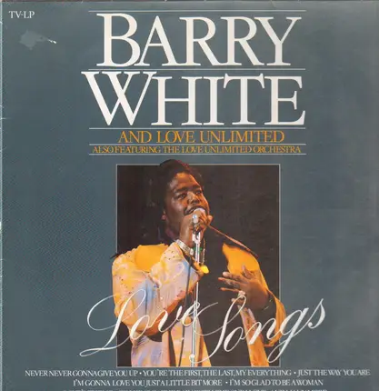 The Barry White And Love Unlimited Also Featuring Love Unlimited Orchestra - Love Songs