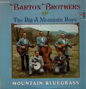 The Barton Brothers And The Big A Mountain Boys - Mountain Bluegrass