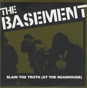 The Basement - Slain The Truth (At The Roadhouse)