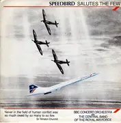 7'' - The BBC Concert Orchestra & The Central Band Of The Royal Air Force - Speedbird Salutes The Few