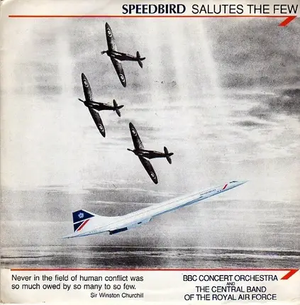 The BBC Concert Orchestra & The Central Band Of The Royal Air Force - Speedbird Salutes The Few