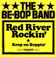 The Be-Bop Band - Red River Rockin' / Keep On Boppin'