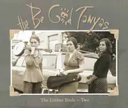 The Be Good Tanyas - The Littlest Birds - Two
