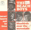 7inch Vinyl Single - The Beach Boys - Bluebirds Over The Mountain / Never Learn Not To Love