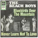 7inch Vinyl Single - The Beach Boys - Bluebirds Over The Mountain / Never Learn Not To Love