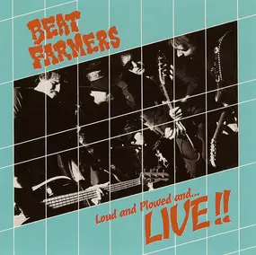 Beat Farmers - Loud and Plowed and...LIVE!!