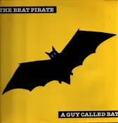 The Beat Pirate - A Guy Called Bat