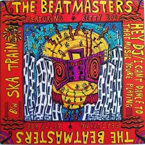 The Beatmasters Featuring Betty Boo - Hey DJ / I Can't Dance (To That Music You're Playing) b/w Ska Train