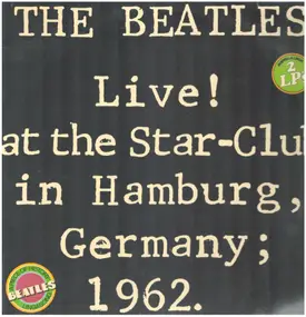 The Beatles - Live At The Star-Club In Hamburg Germany, 1962