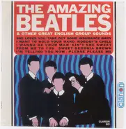 The Beatles , Tony Sheridan , The Swallows - The Amazing Beatles & Other Great English Group Sounds