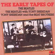 The Beatles / The Beatles with Tony Sheridan / Tony Sheridan And The Beat Brothers - The Early Tapes Of