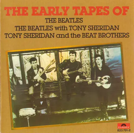 The Beatles / The Beatles with Tony Sheridan / Tony Sheridan And The Beat Brothers - The Early Tapes Of