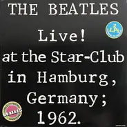 The Beatles - The Beatles Live! At The Star-Club In Hamburg, Germany; 1962