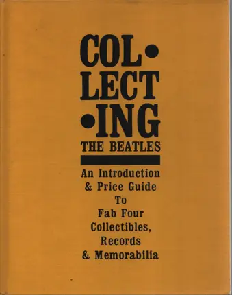 The Beatles - Collecting the Beatles: An Introduction and Price Guide to Fab Four Collectibles, Records and Memor