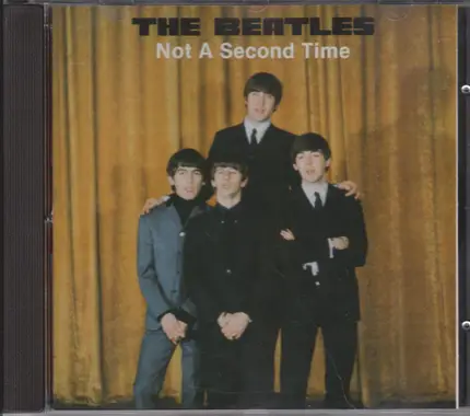 The Beatles - Not A Second Time