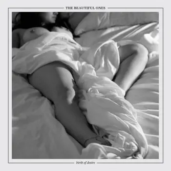The Beautiful Ones - Birth Of Desire
