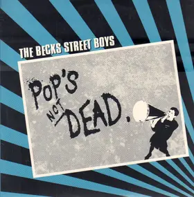 The Becks Street Boys - Pop's Not Dead