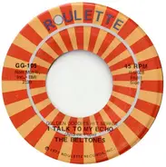 The Beltones / The Monotones - I Talk To My Echo / Book Of Love