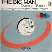 The Big Man - Come On, Ride It