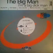 The Big Man - I'm A Big Dick Man