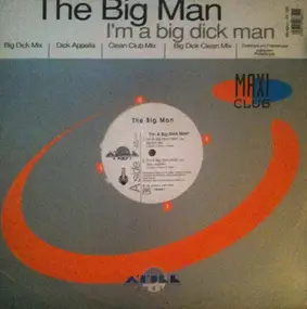 The Big Man - I'm A Big Dick Man
