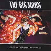 Big Moon - Love In The 4th Dimension