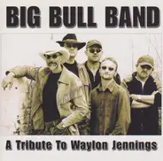 The Big Bull Band - A Tribute To Waylon Jennings