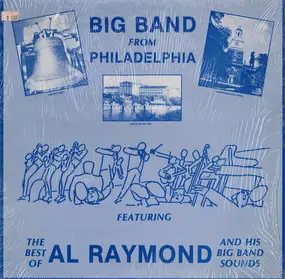 The Big Band From Philadelphia - The Best Of Al Raymond And His Big Band Sounds