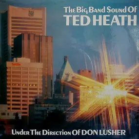 Don Lusher - The Big Band Sound Of Ted Heath Under The Direction Of Don Lusher