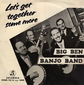 Big Ben Banjo Band - Let's Get Together Some More