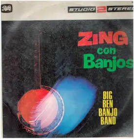Big Ben Banjo Band - Zing Con Banjos