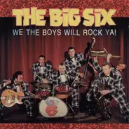 The Big Six - We The Boys Will Rock Ya!